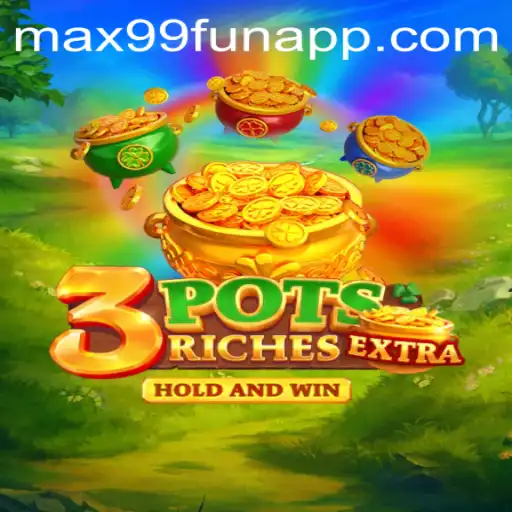 Exploring the Exciting World of 3potsExtra: A Thrilling Experience with MAX99.FUN