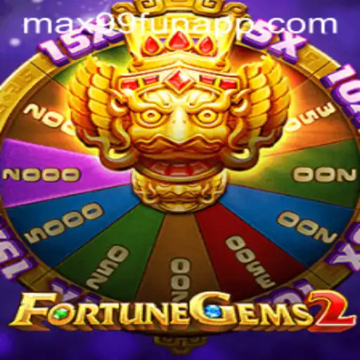 FortuneGems2: Unlocking the Thrilling World of MAX99.FUN Gaming