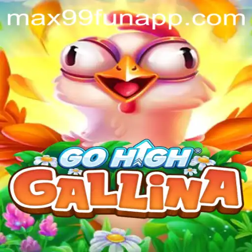 Unveiling GoHighGallina: A New Gaming Adventure with MAX99.FUN