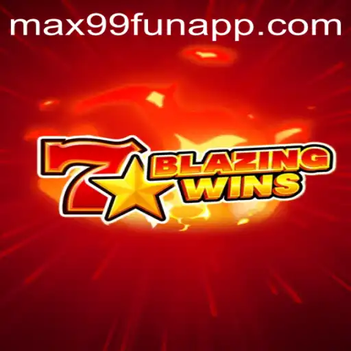 Exploring the Thrills of BlazingWins at MAX99.FUN