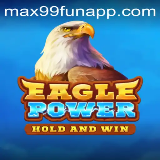 Discover the Exciting World of EaglePower at MAX99.FUN