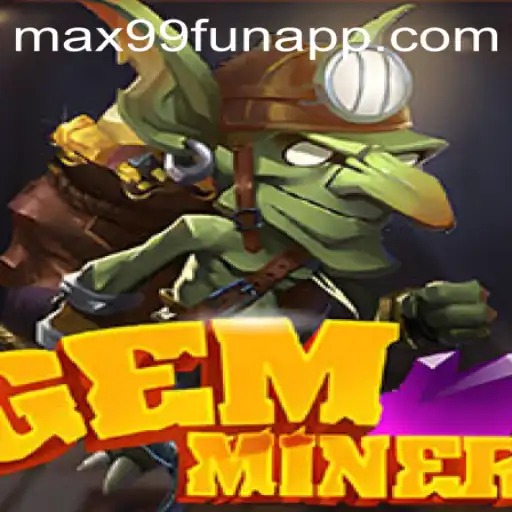GemMiner: Unearth Adventure in the World of MAX99.FUN