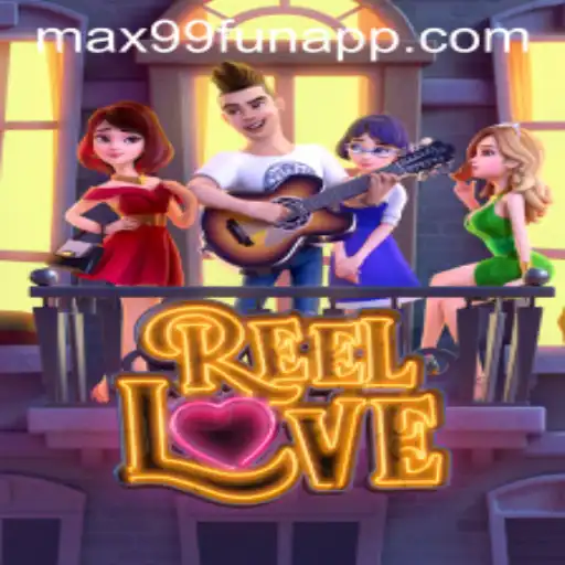 Exploring the Exciting World of ReelLove and MAX99.FUN