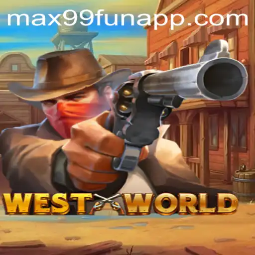 Exploring the World of WestWorld and the Exciting Opportunities with MAX99.FUN