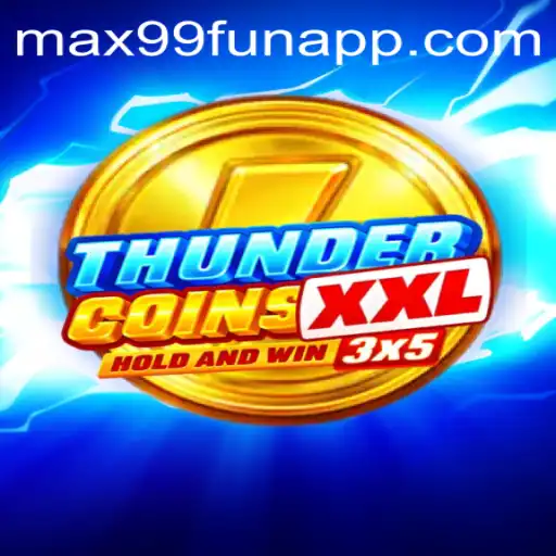 Discover the Excitement of ThunderCoinsXxl and Unleash MAX99.FUN